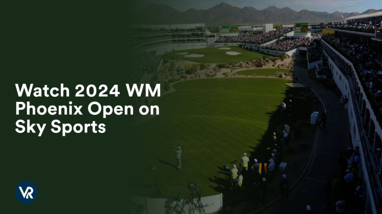 2024 WM Phoenix Open: How to Watch Live Coverage on TV and Online